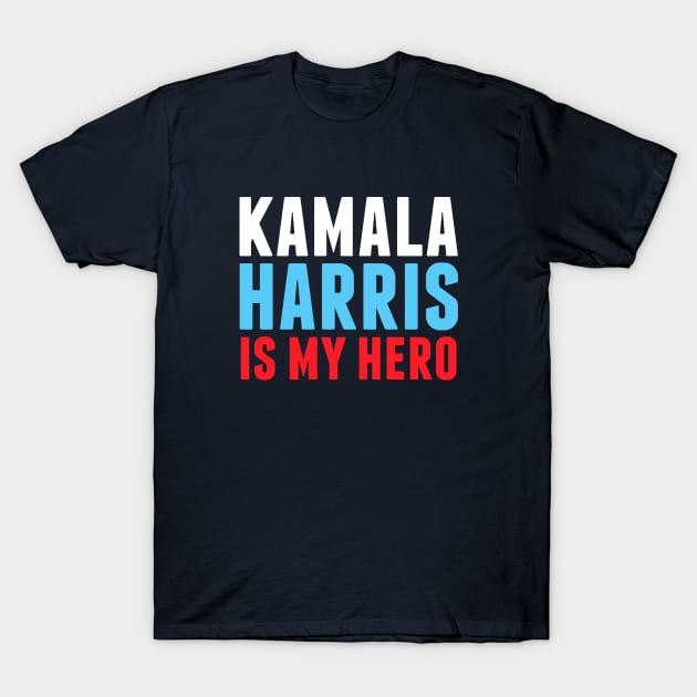 Kamala Harris is My Hero T-Shirt by epiclovedesigns